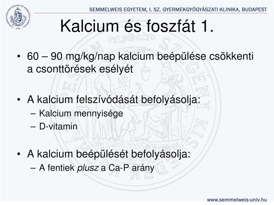 csonttörések esélyét A kalcium felszívódását