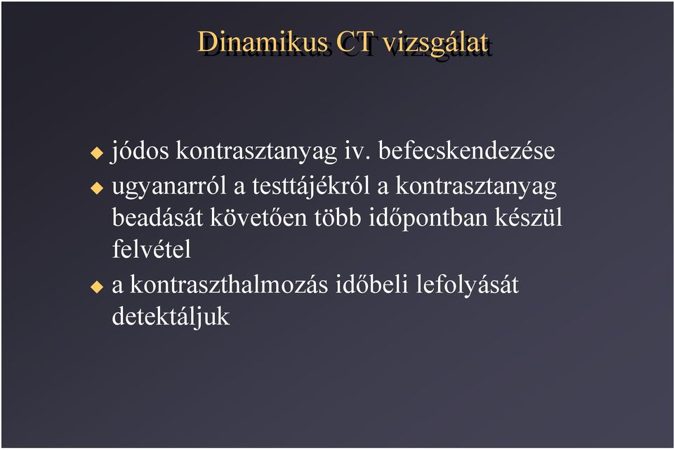 kontrasztanyag beadását követően több időpontban