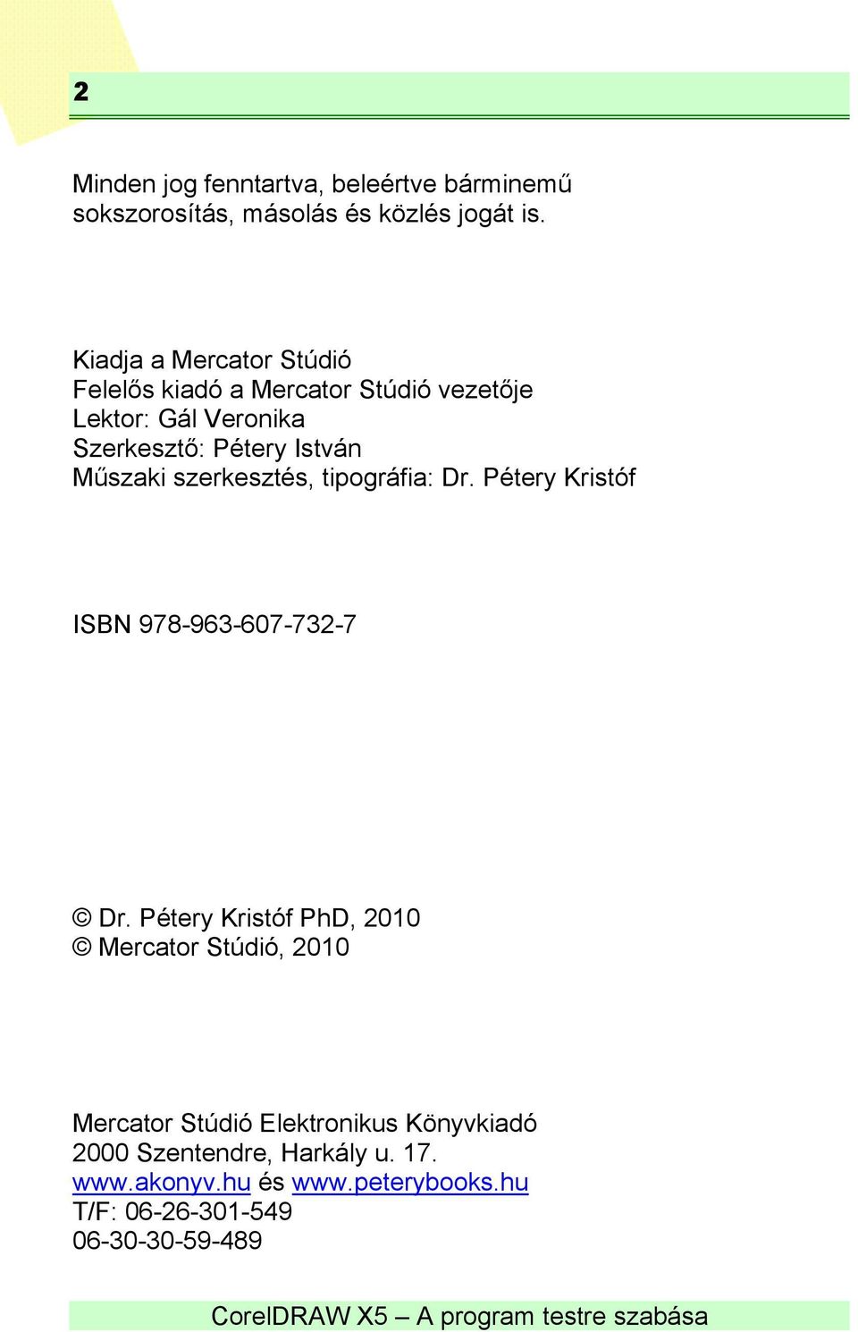 Műszaki szerkesztés, tipográfia: Dr. Pétery Kristóf ISBN 978-963-607-732-7 Dr.