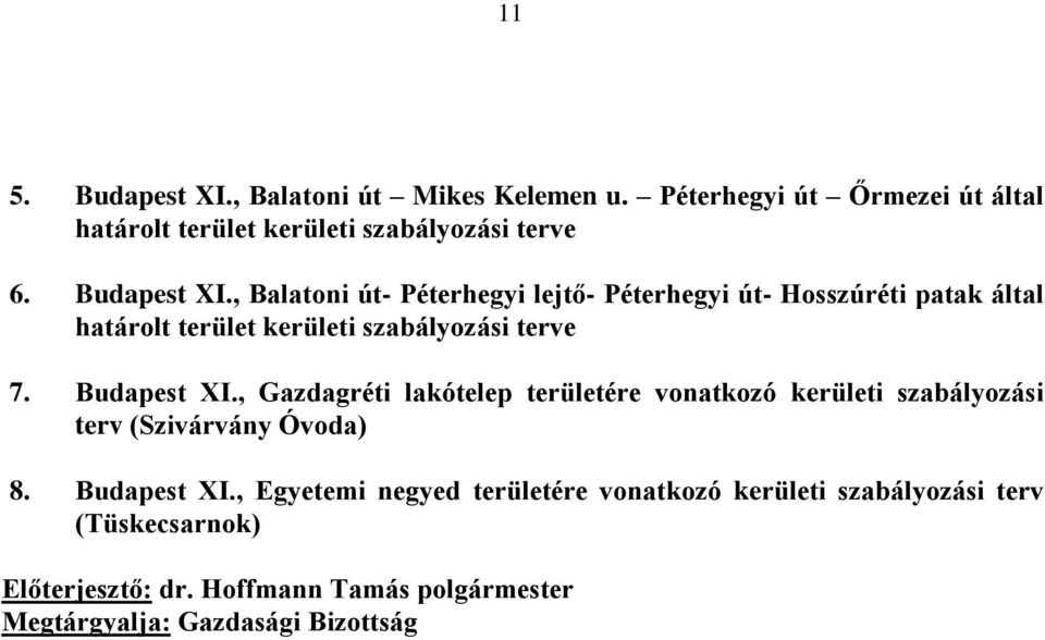 , Balatoni út- Péterhegyi lejtő- Péterhegyi út- Hosszúréti patak által határolt terület kerületi szabályozási terve 7.