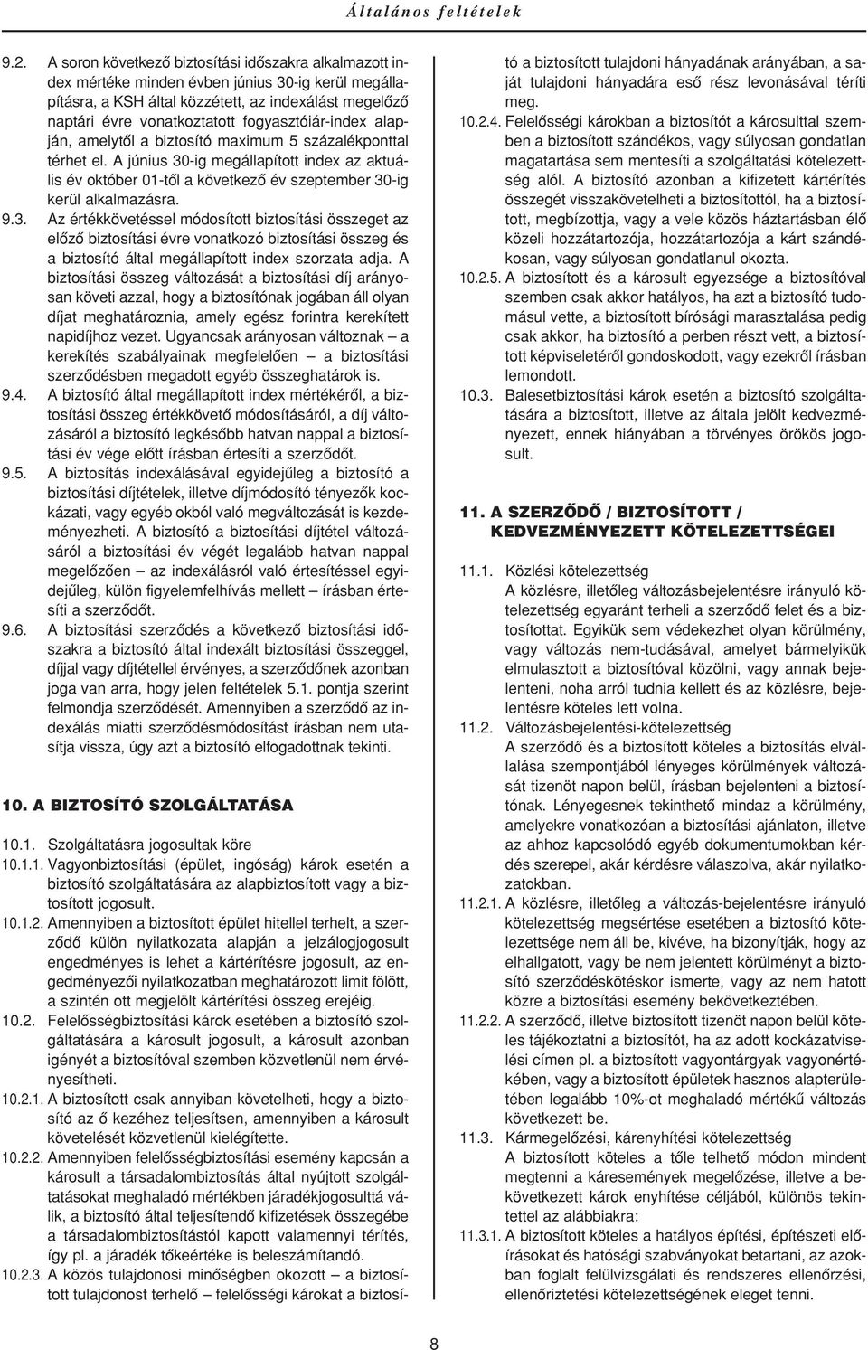 fogyasztóiár-index alapján, amelytôl a biztosító maximum 5 százalékponttal térhet el.
