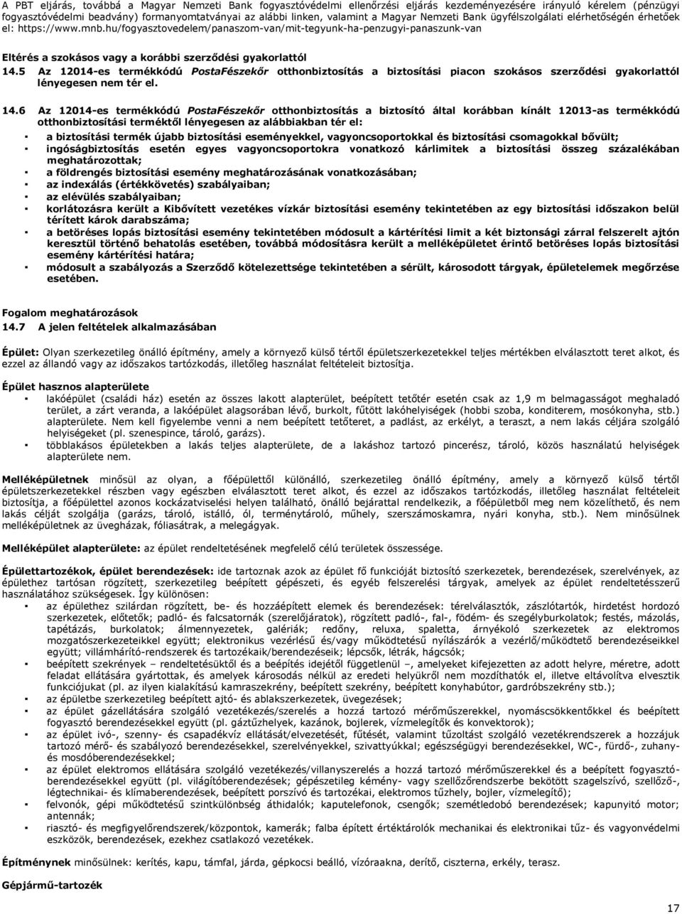 hu/fogyasztovedelem/panaszom-van/mit-tegyunk-ha-penzugyi-panaszunk-van Eltérés a szokásos vagy a korábbi szerződési gyakorlattól 14.