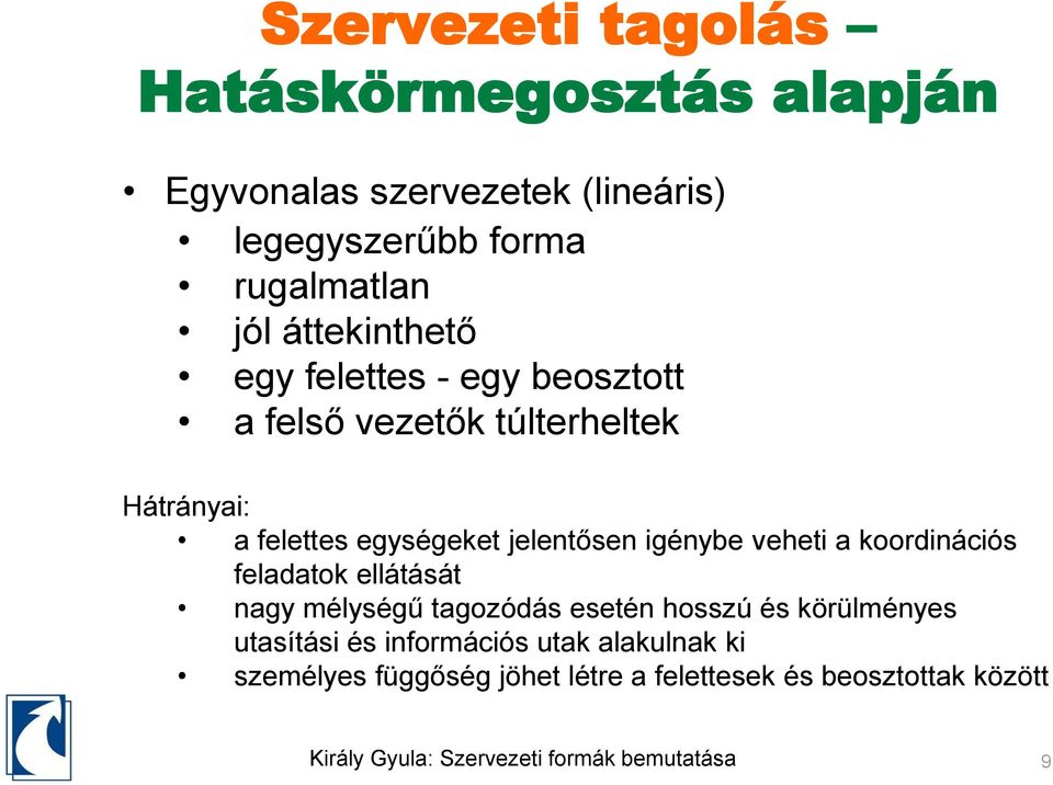 jelentősen igénybe veheti a koordinációs feladatok ellátását nagy mélységű tagozódás esetén hosszú és