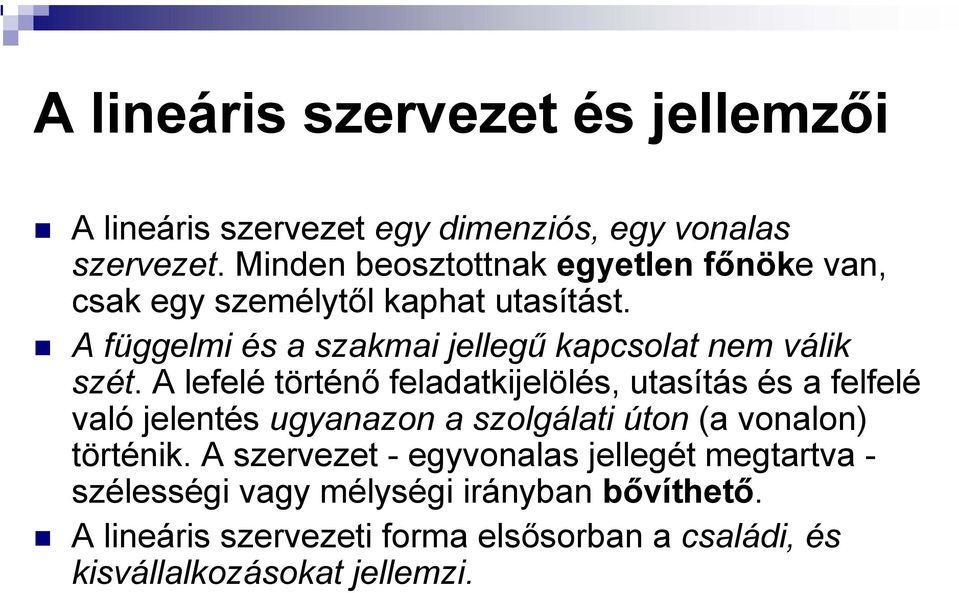 A függelmi és a szakmai jellegű kapcsolat nem válik szét.