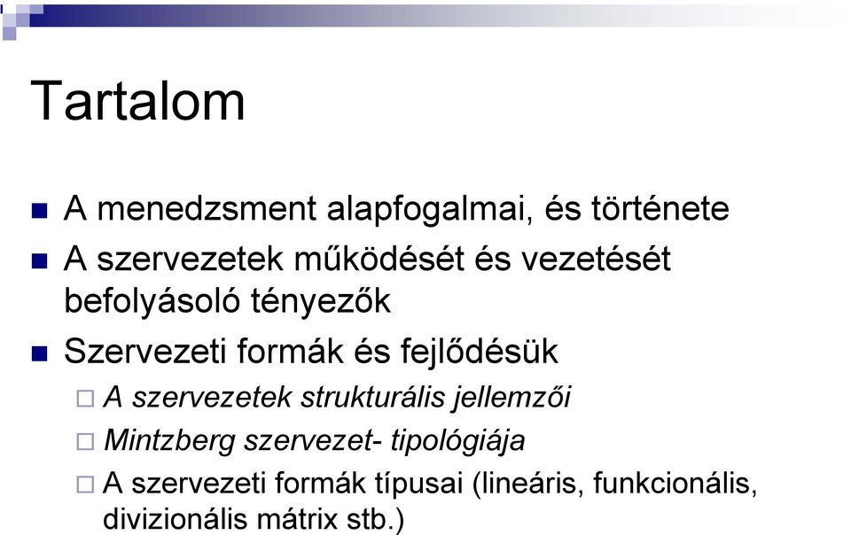 fejlődésük A szervezetek strukturális jellemzői Mintzberg szervezet-