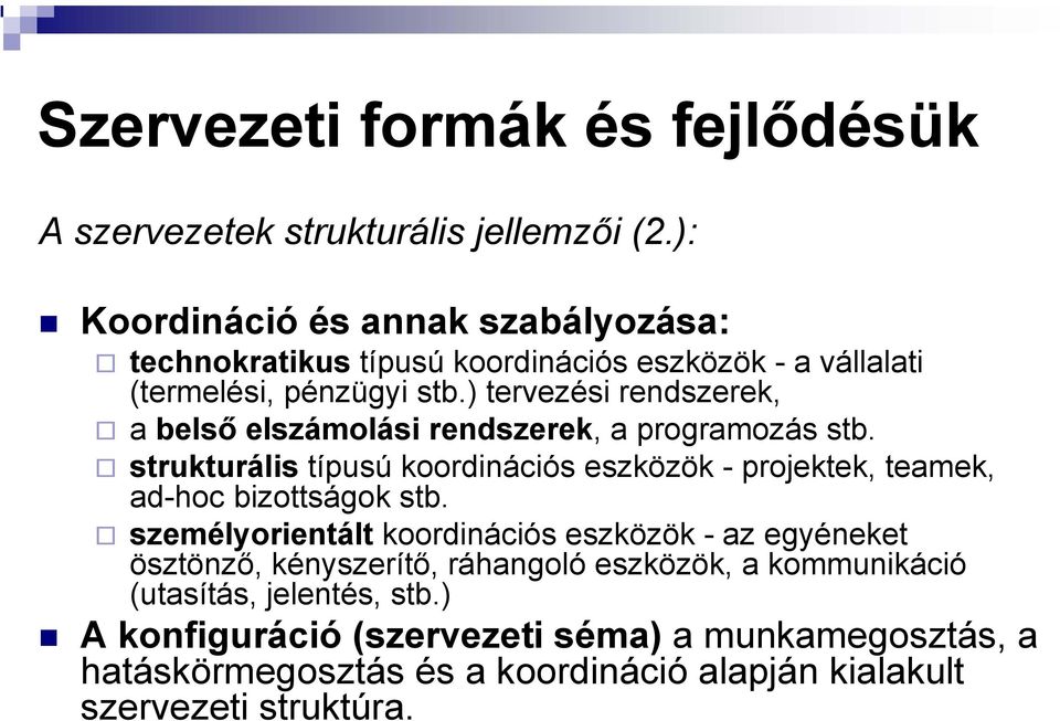 ) tervezési rendszerek, a belső elszámolási rendszerek, a programozás stb.