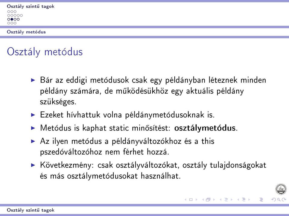 Metódus is kaphat static min sítést: osztálymetódus.