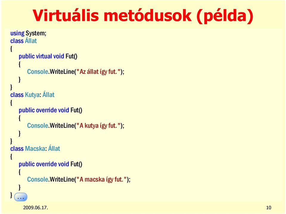 "); class Kutya: Állat public override void Fut() Console.