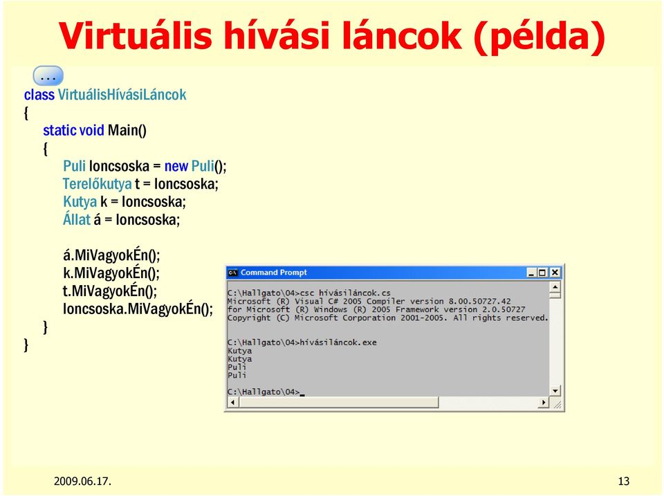 loncsoska; Kutya k = loncsoska; Állat á = loncsoska; á.