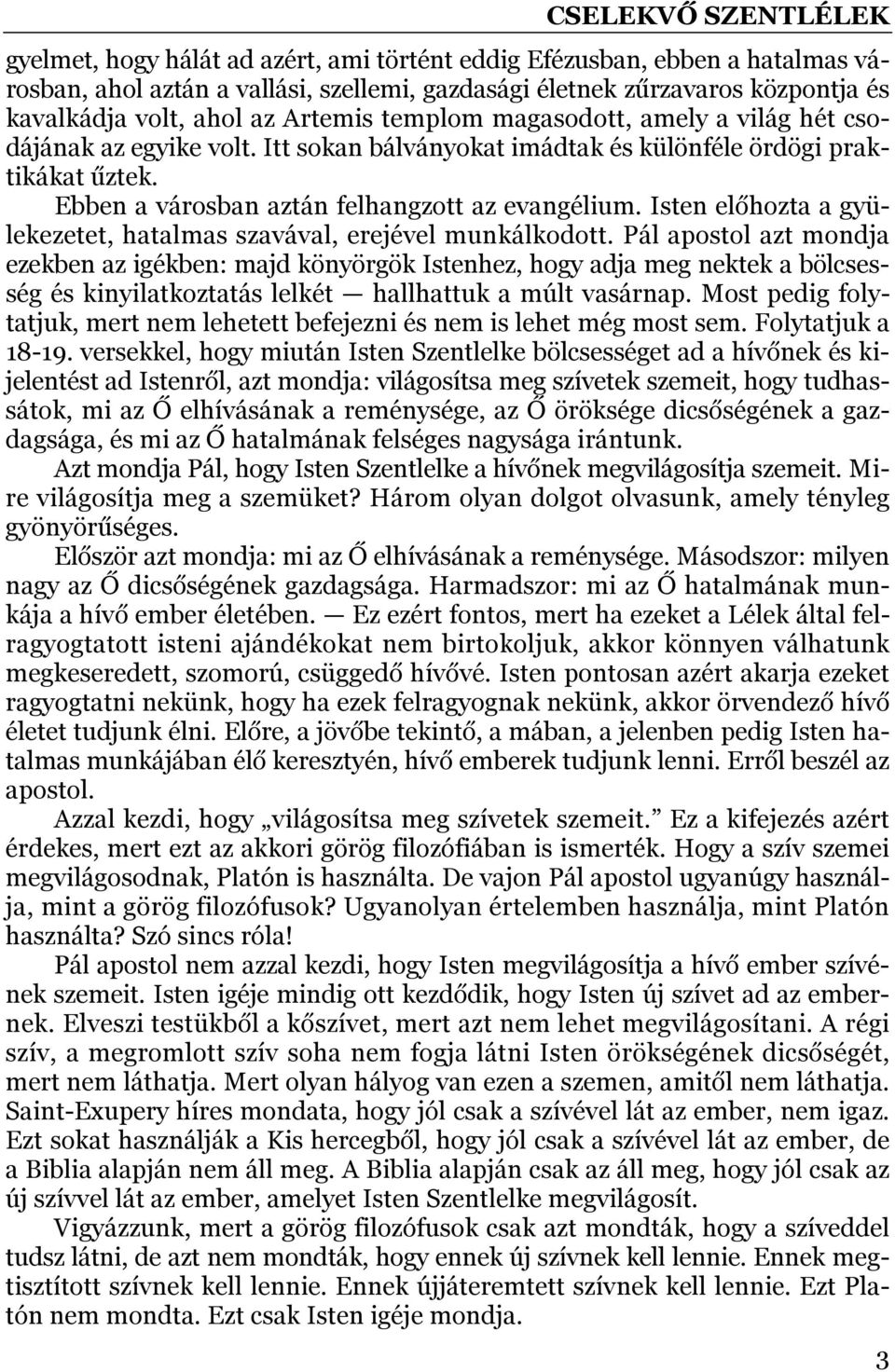 Isten előhozta a gyülekezetet, hatalmas szavával, erejével munkálkodott.