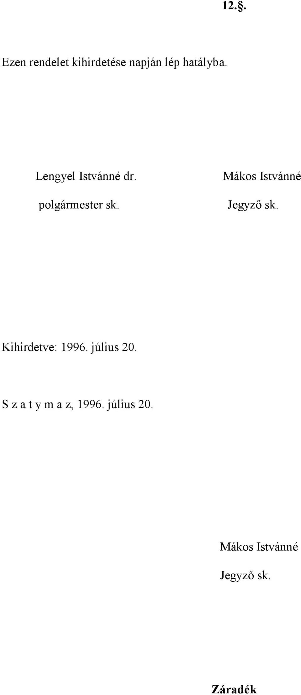 Jegyző sk. Kihirdetve: 1996. július 20.