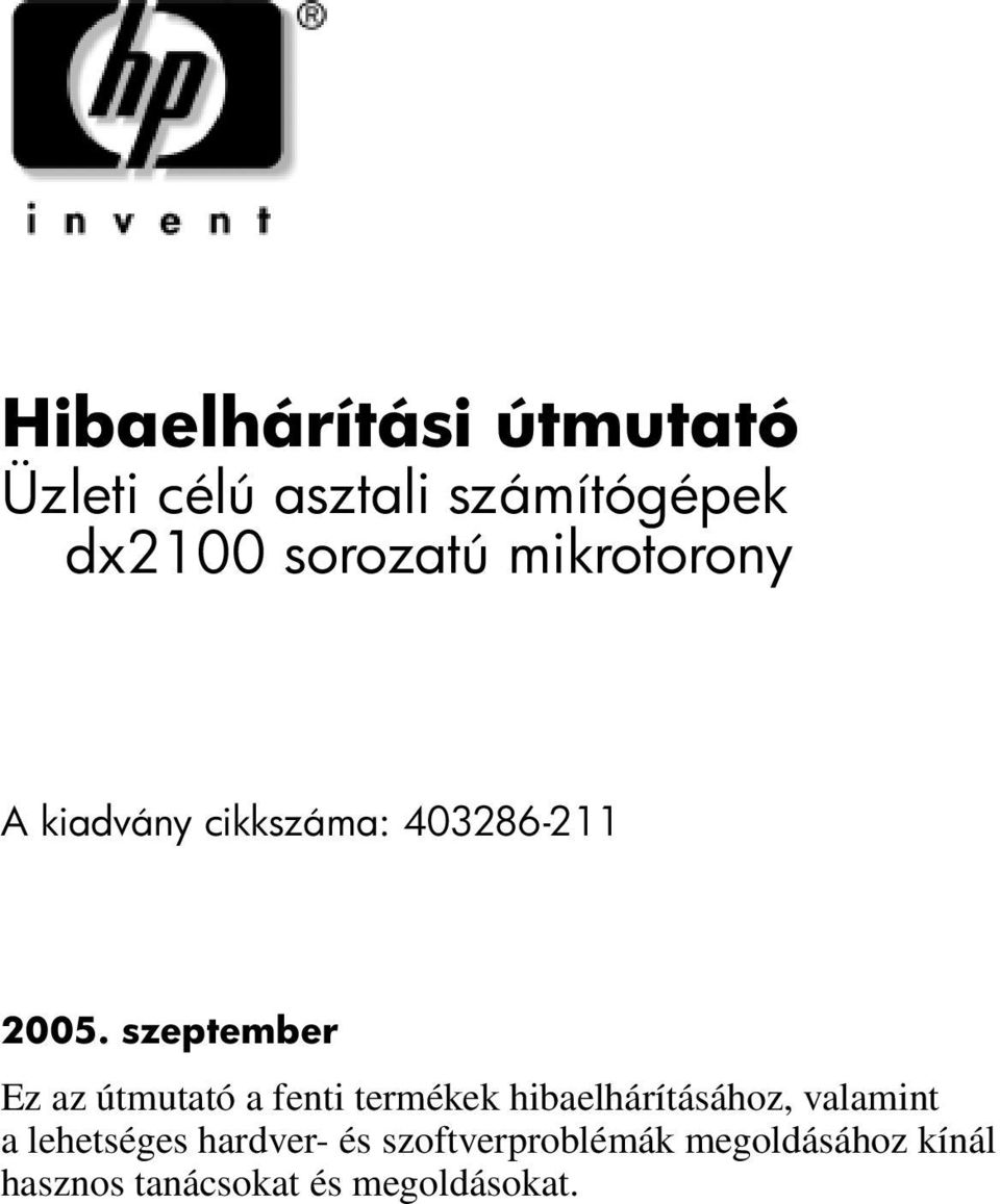 szeptember Ez az útmutató a fenti termékek hibaelhárításához,