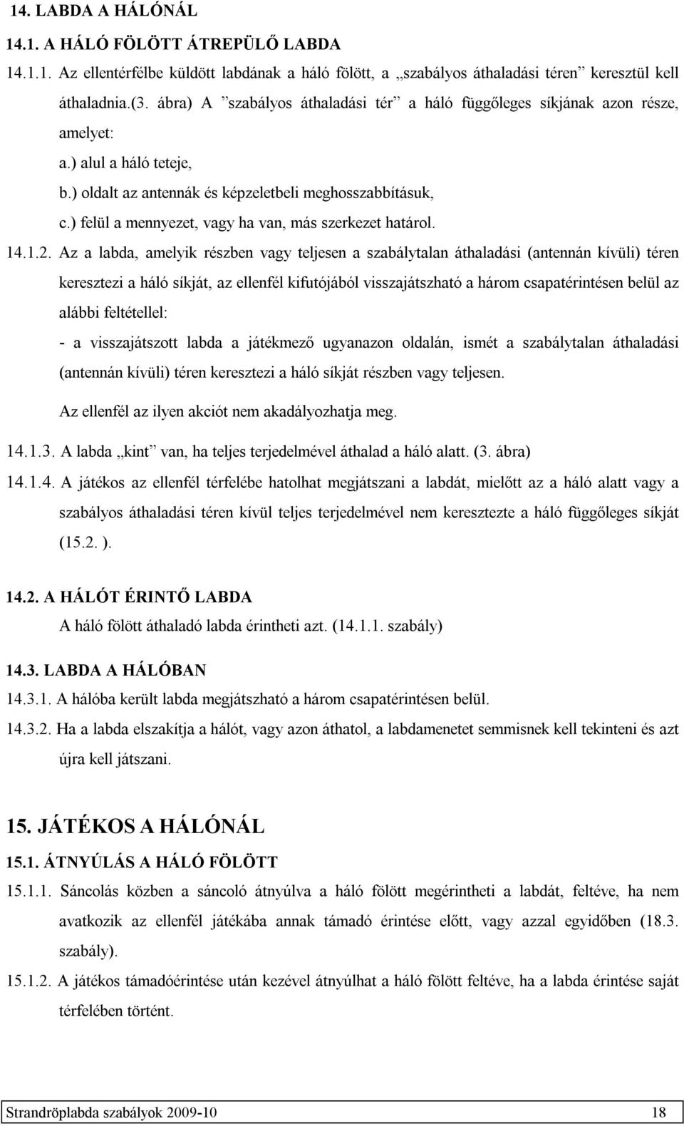 ) felül a mennyezet, vagy ha van, más szerkezet határol. 14.1.2.