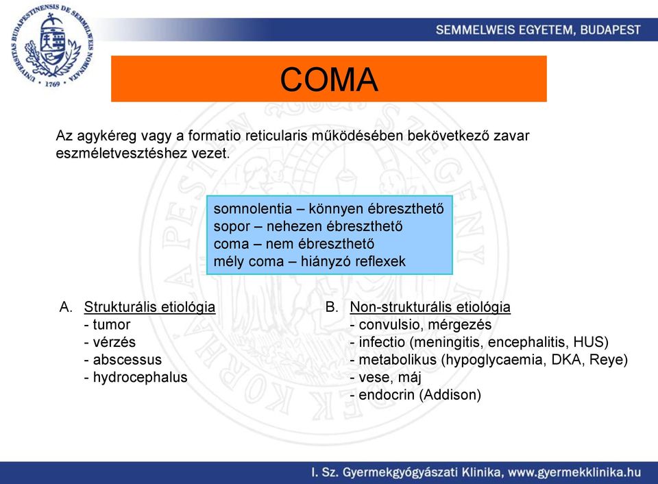 Strukturális etiológia - tumor - vérzés - abscessus - hydrocephalus B.