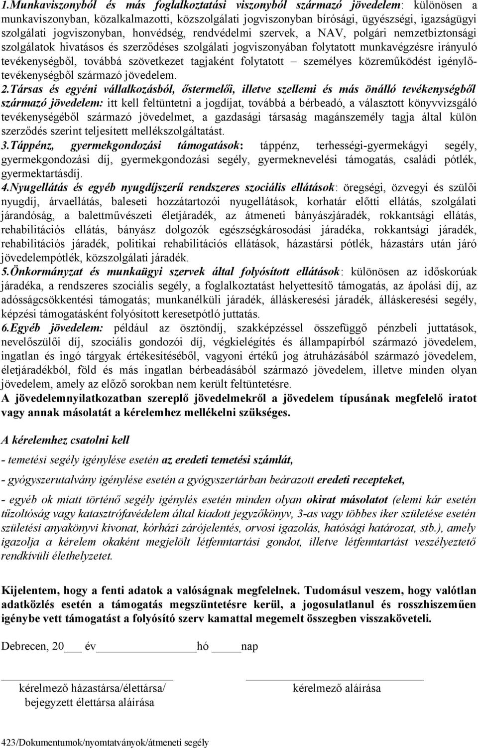 szövetkezet tagjaként folytatott személyes közreműködést igénylőtevékenységből származó jövedelem. 2.