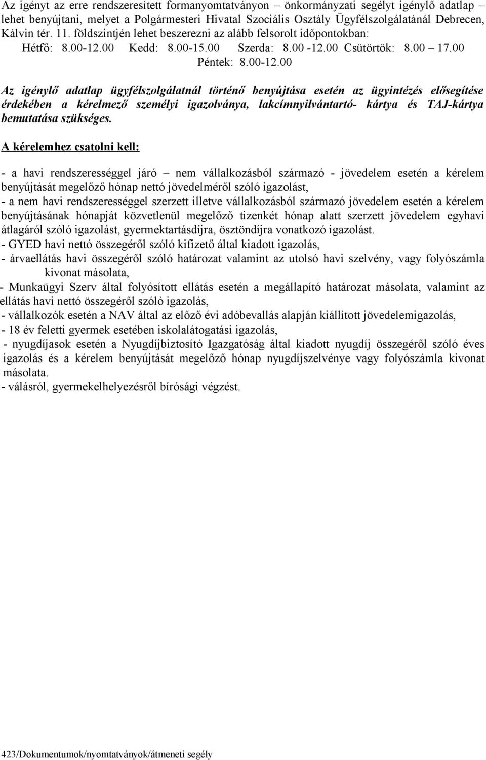 00 Kedd: 8.00-15.00 Szerda: 8.00-12.