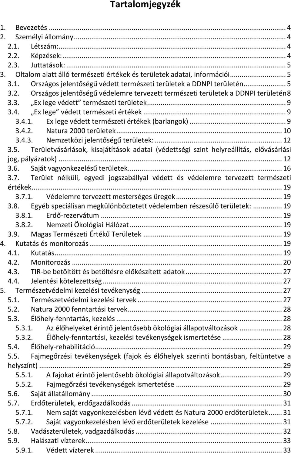 Ex lege védett természeti értékek (barlangok)... 9 3.4.2. Natura 2000 területek... 10 3.4.3. Nemzetközi jelentőségű területek:... 12 3.5.