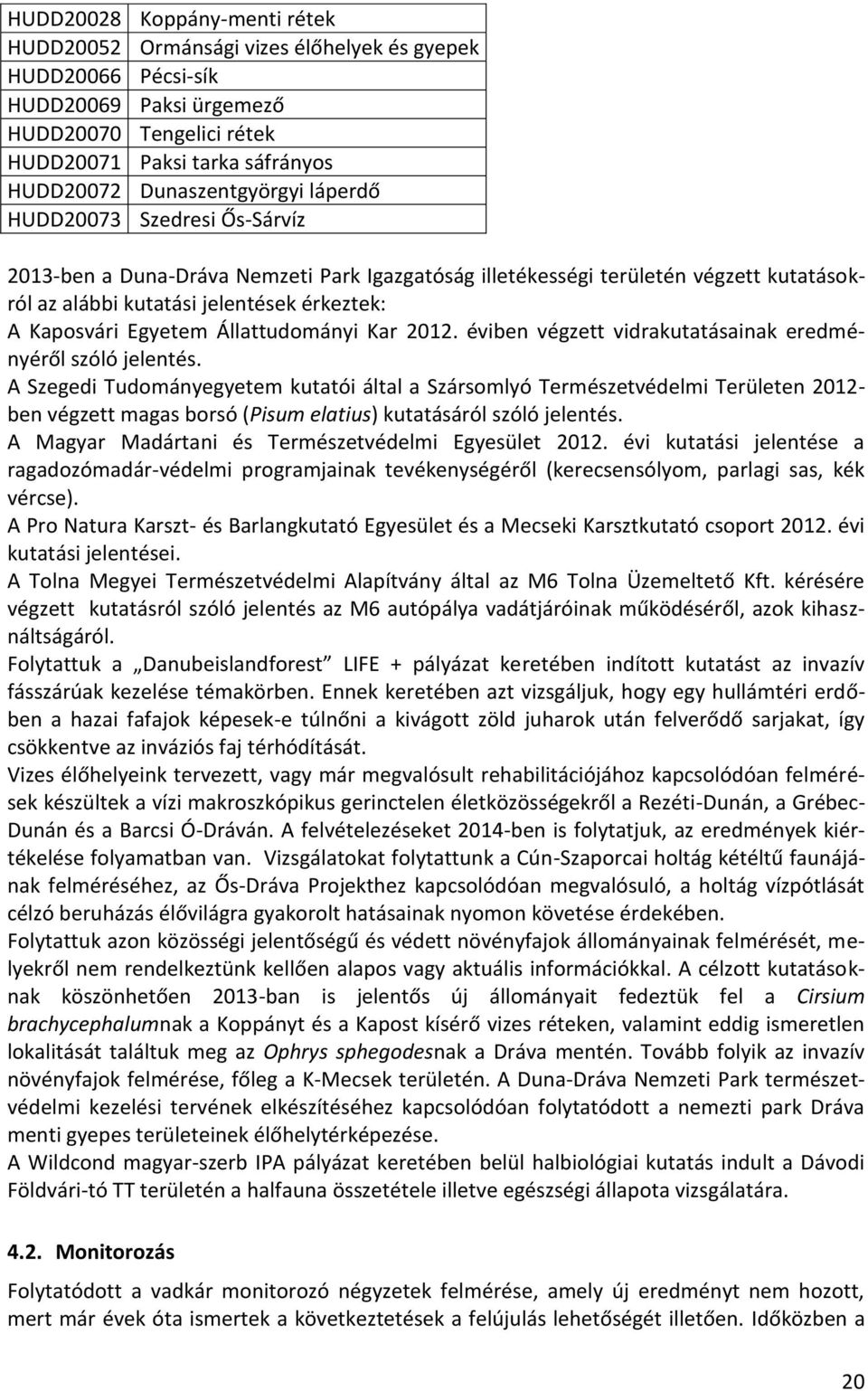 Egyetem Állattudományi Kar 2012. éviben végzett vidrakutatásainak eredményéről szóló jelentés.