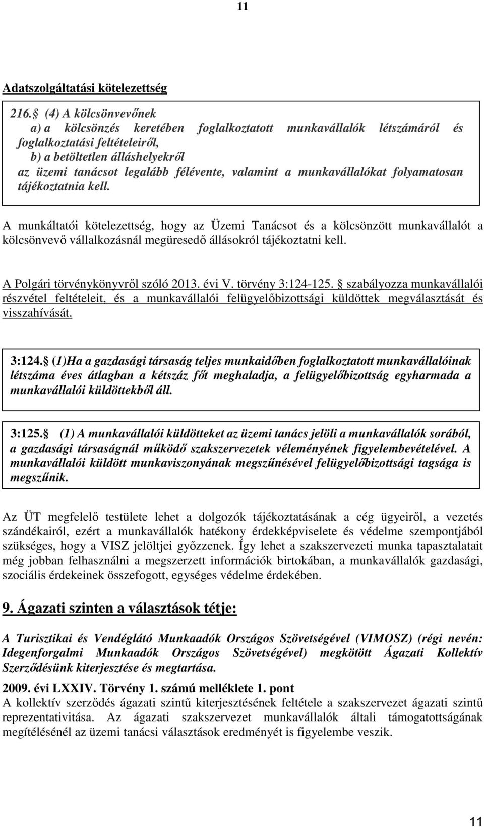 valamint a munkavállalókat folyamatosan tájékoztatnia kell.