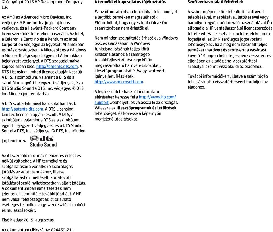 A Microsoft és a Windows a Microsoft cégcsoport Egyesült Államokban bejegyzett védjegyei. A DTS szabadalmaival kapcsolatban lásd: http://patents.dts.com.