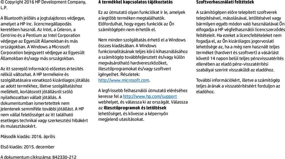 A Windows a Microsoft Corporation bejegyzett védjegye az Egyesült Államokban és/vagy más országokban. Az itt szereplő információ előzetes értesítés nélkül változhat.