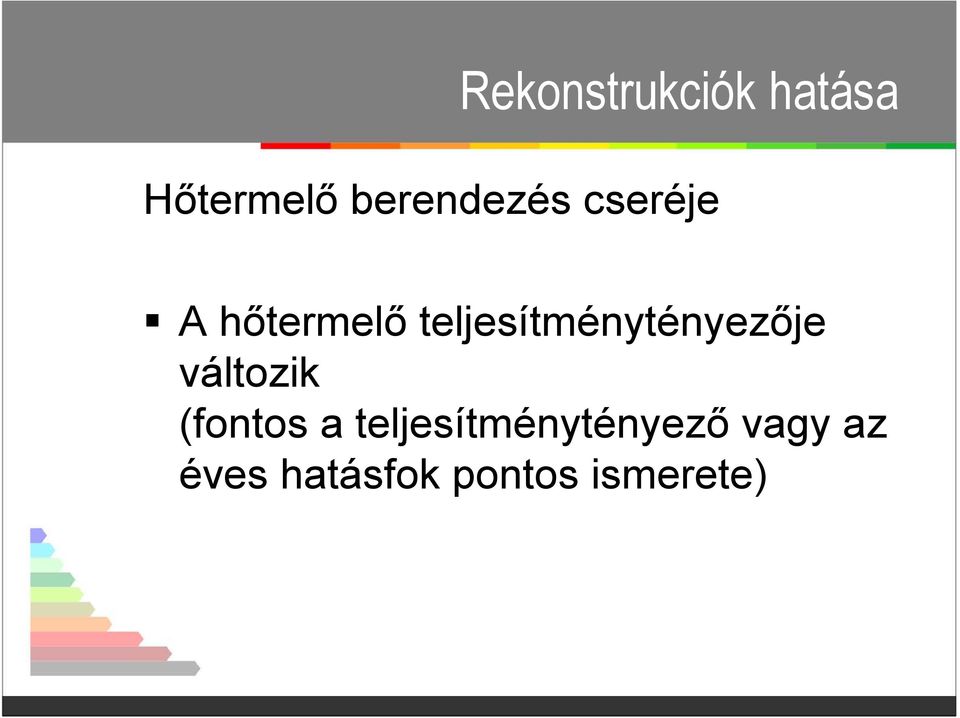 teljesítménytényezője változik (fontos a