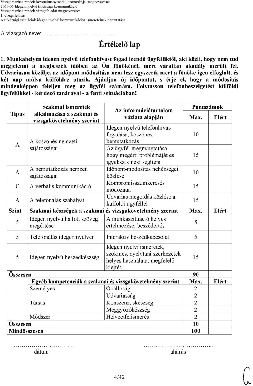 Udvariasan közölje, az időpont módosítása nem lesz egyszerű, mert a főnöke igen elfoglalt, és két nap múlva külföldre utazik.