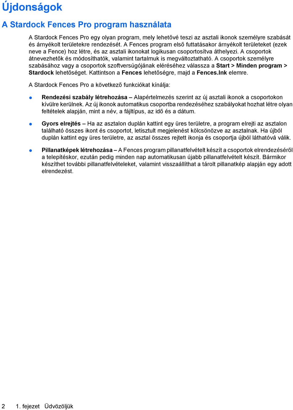 A csoportok átnevezhetők és módosíthatók, valamint tartalmuk is megváltoztatható.
