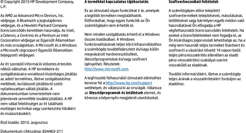 A Microsoft és a Windows a Microsoft cégcsoport Egyesült Államokban bejegyzett védjegyei. Az itt szereplő információ előzetes értesítés nélkül változhat.