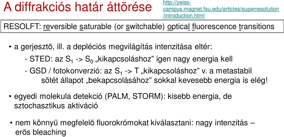 html - STED: az S 1 -> S 0 kikapcsoláshoz igen nagy energia kell - GSD / fotokonverzió: az S 1 -> T kikapcsoláshoz v.