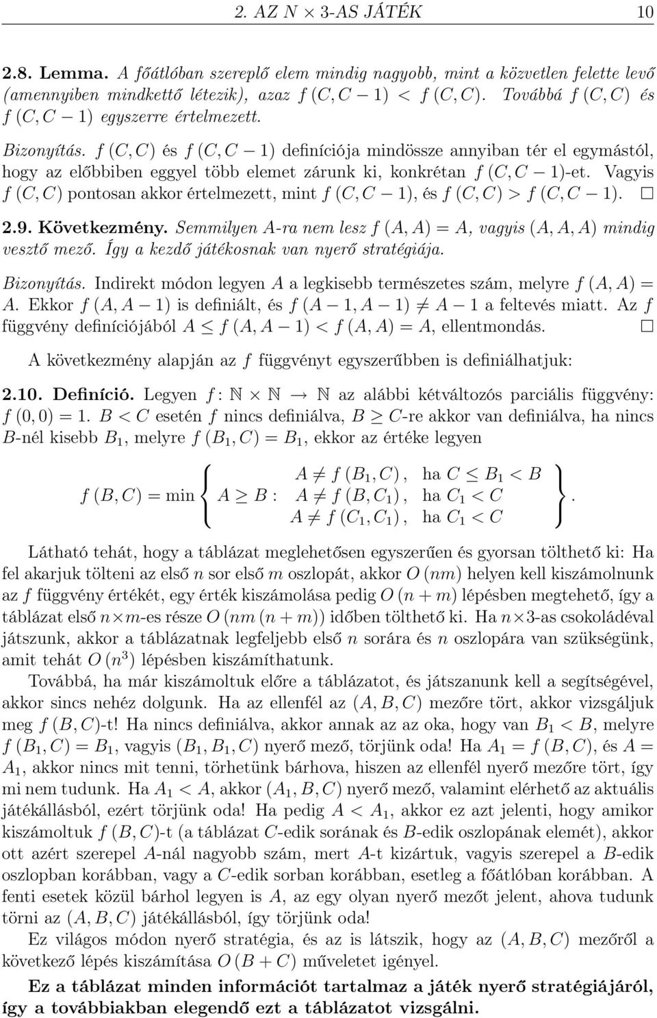 f (C, C) és f (C, C 1) definíciója mindössze annyiban tér el egymástól, hogy az előbbiben eggyel több elemet zárunk ki, konkrétan f (C, C 1)-et.