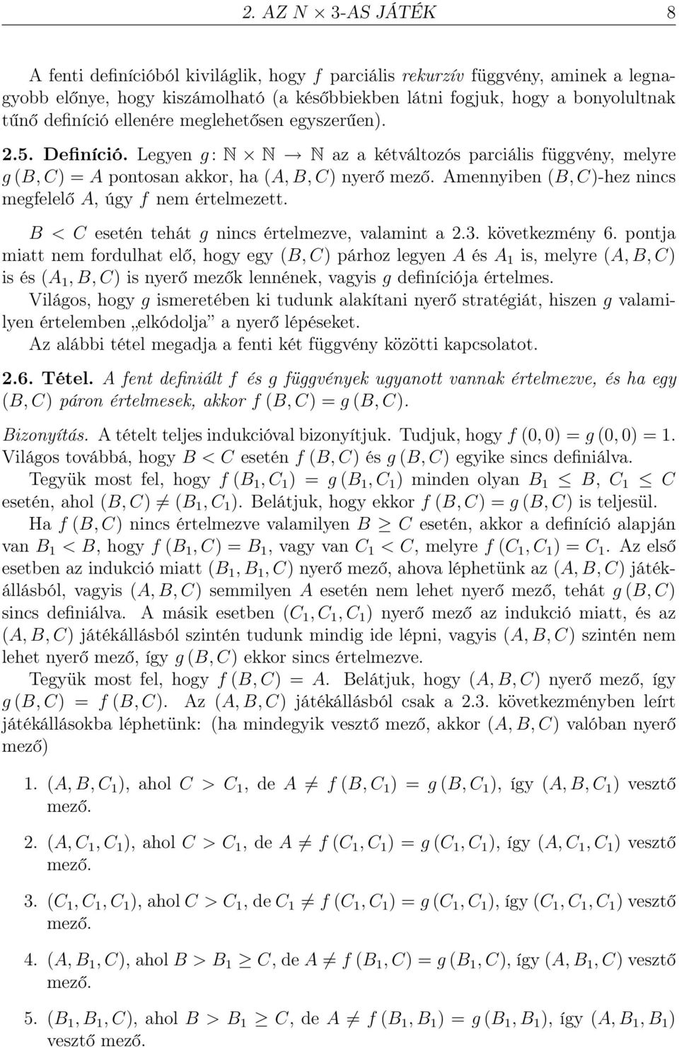 Amennyiben (B, C)-hez nincs megfelelő A, úgy f nem értelmezett. B < C esetén tehát g nincs értelmezve, valamint a 2.3. következmény 6.