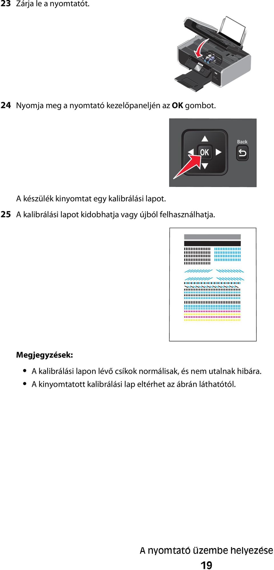 25 A kalibrálási lapot kidobhatja vagy újból felhasználhatja.