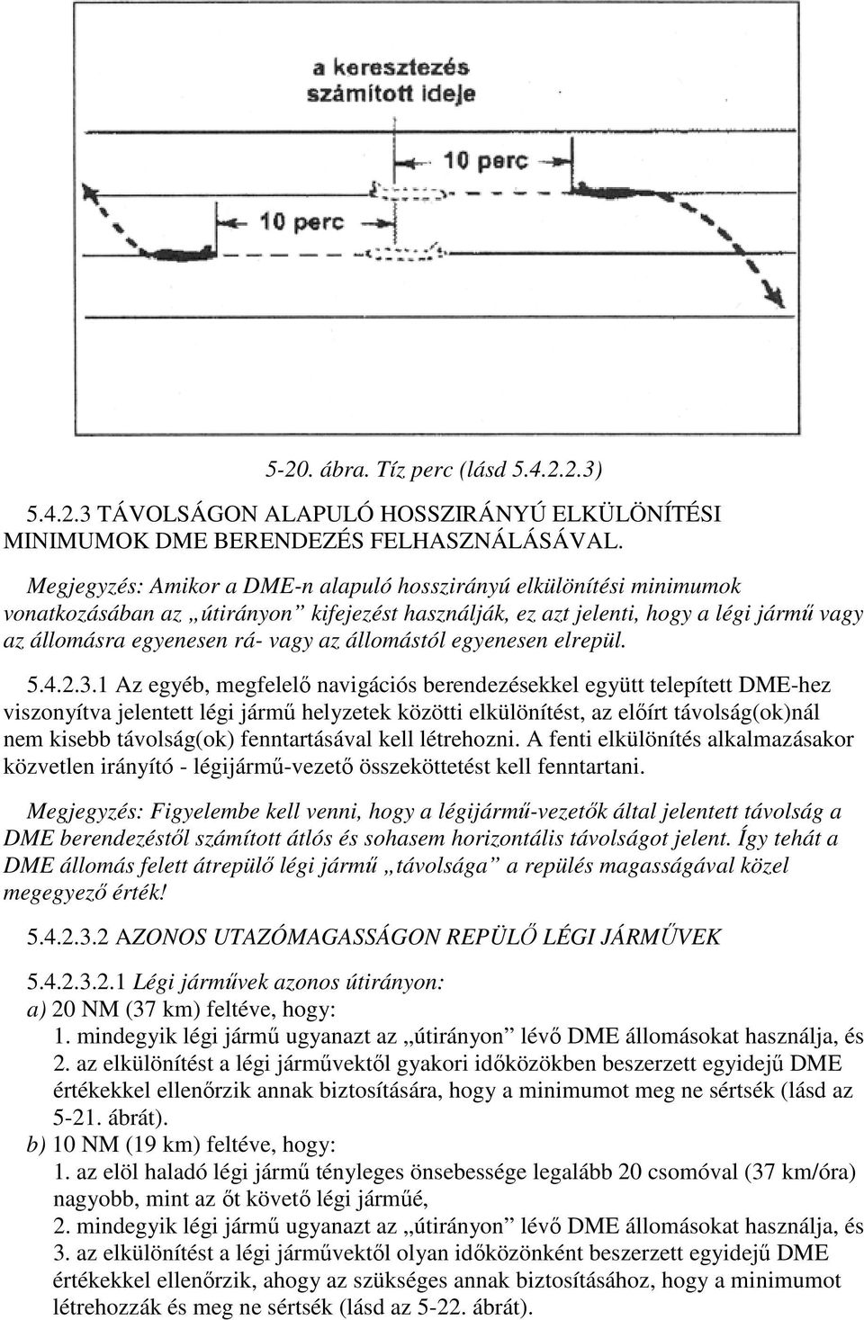 állomástól egyenesen elrepül. 5.4.2.3.