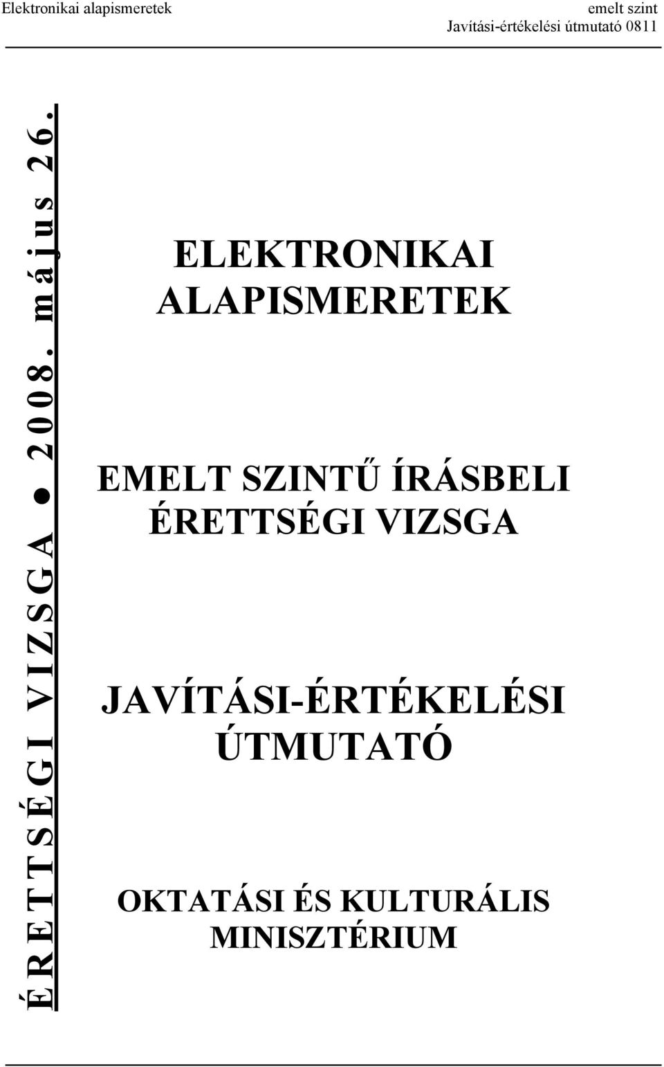 ELEKTONIKAI ALAPISMEETEK EMELT SZINTŰ ÍÁSBELI