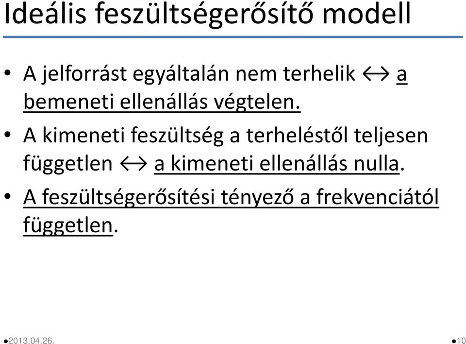 A kimeneti feszültség a terheléstől teljesen független a