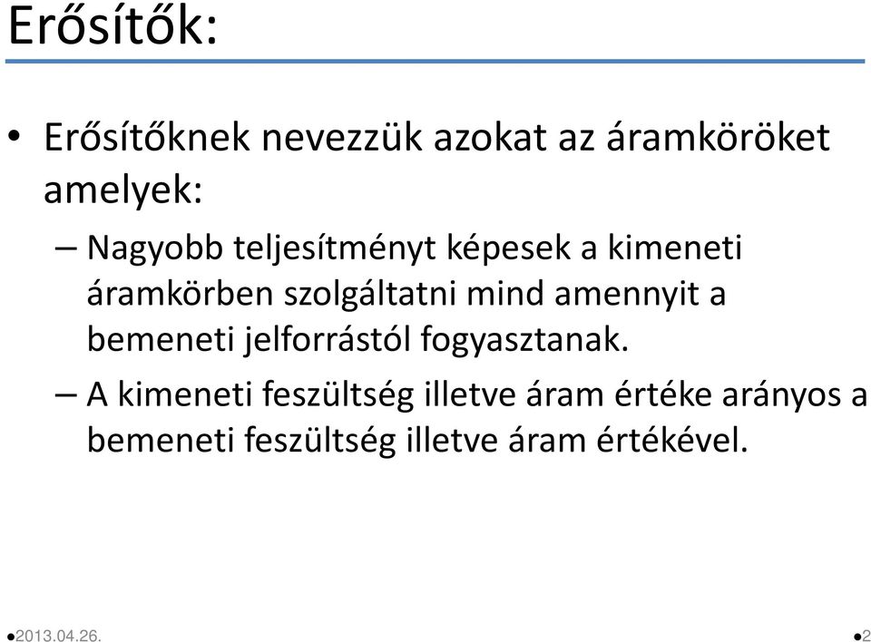 mind amennyit a bemeneti jelforrástól fogyasztanak.
