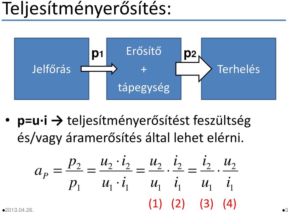feszültség és/vagy áramerősítés által lehet elérni.