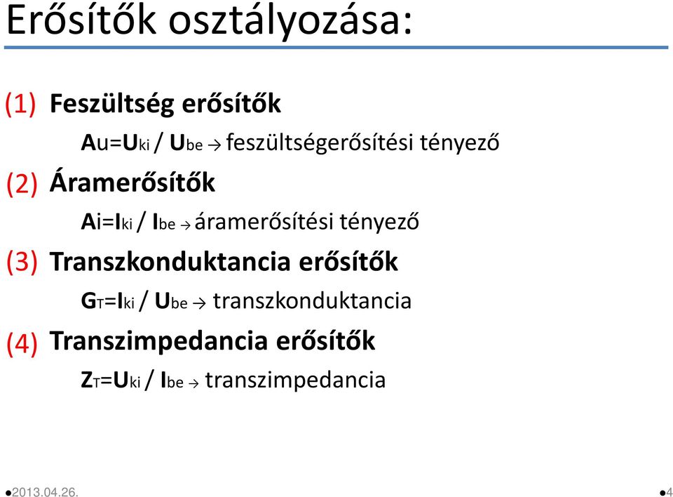 áramerősítési tényező Transzkonduktancia erősítők GTIki/