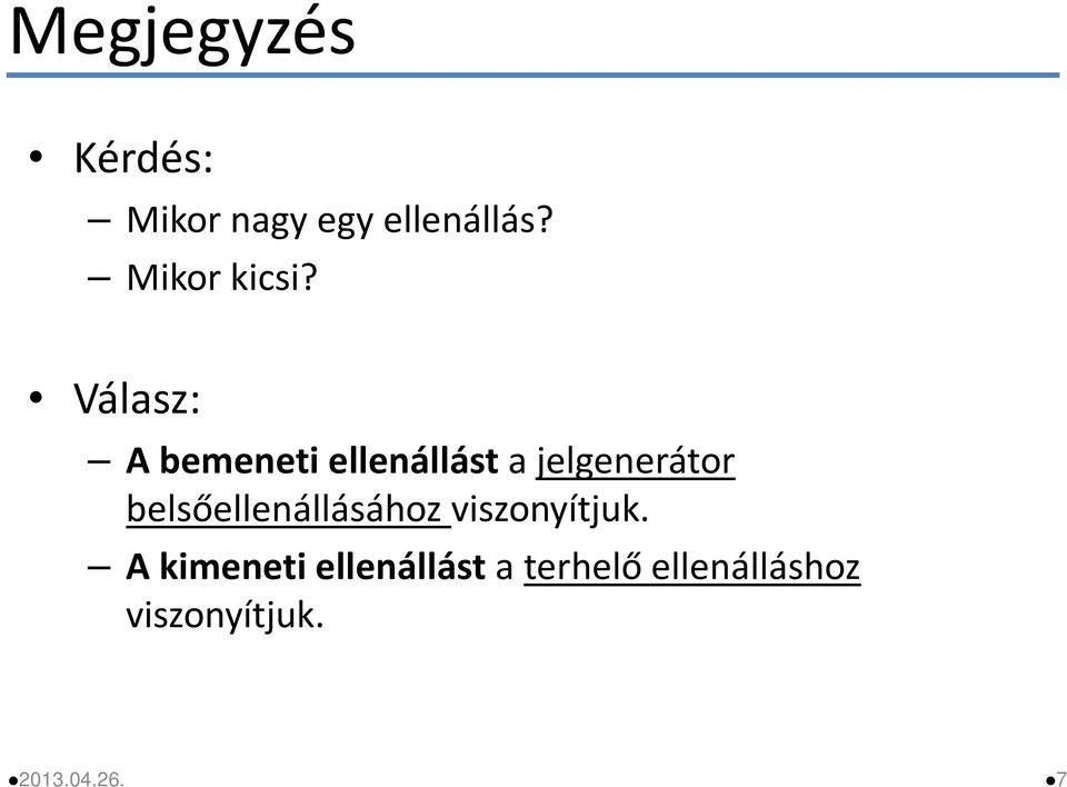 Válasz: A bemeneti ellenállásta jelgenerátor