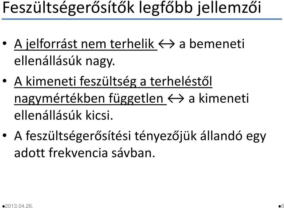 A kimeneti feszültség a terheléstől nagymértékben független a