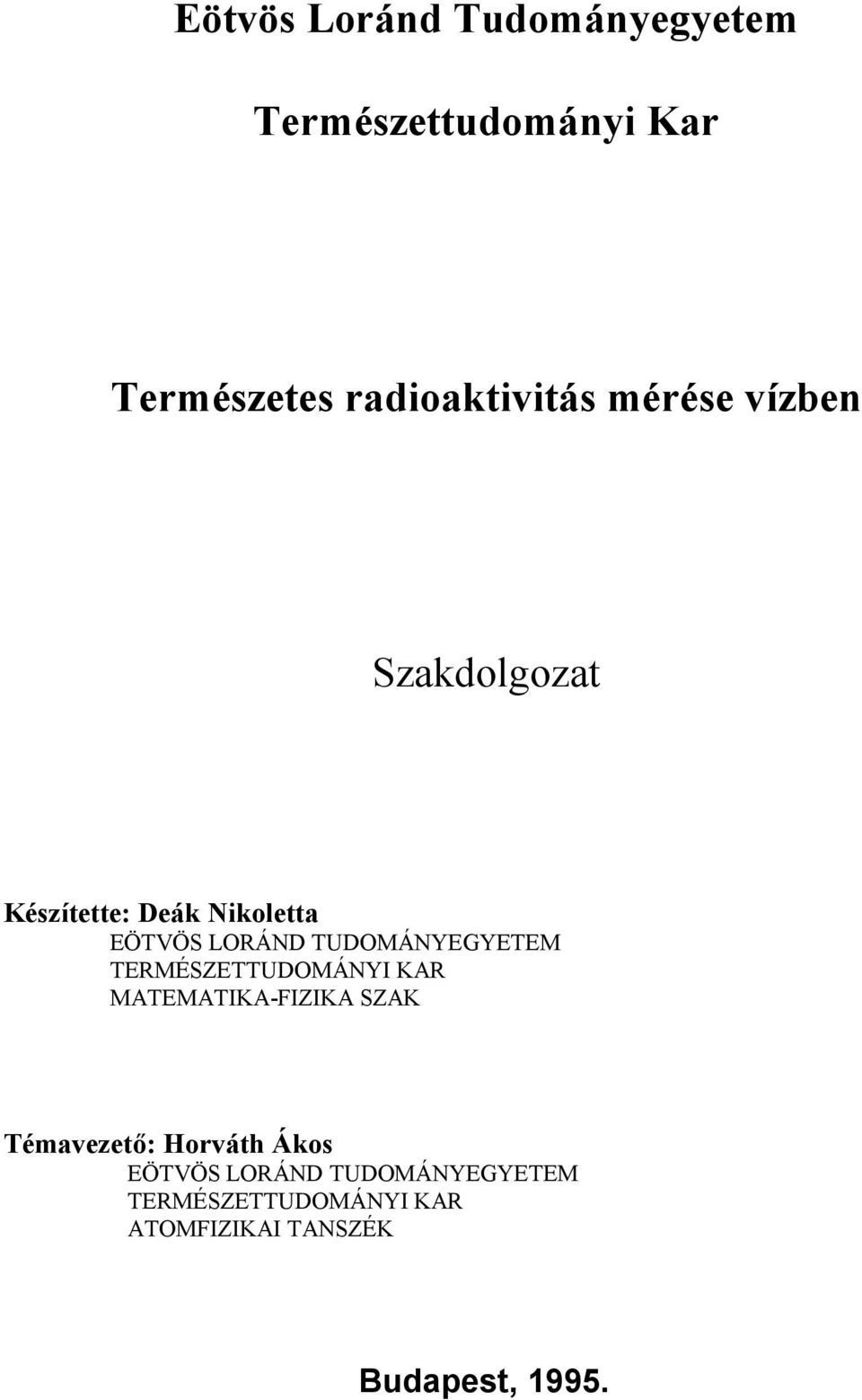 TUDOMÁNYEGYETEM TERMÉSZETTUDOMÁNYI KAR MATEMATIKA-FIZIKA SZAK Témavezetı: