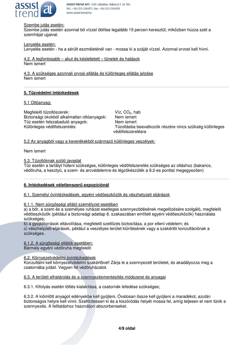 A szükséges azonnali orvosi ellátás és különleges ellátás jelzése 5. Tűzvédelmi intézkedések 5.