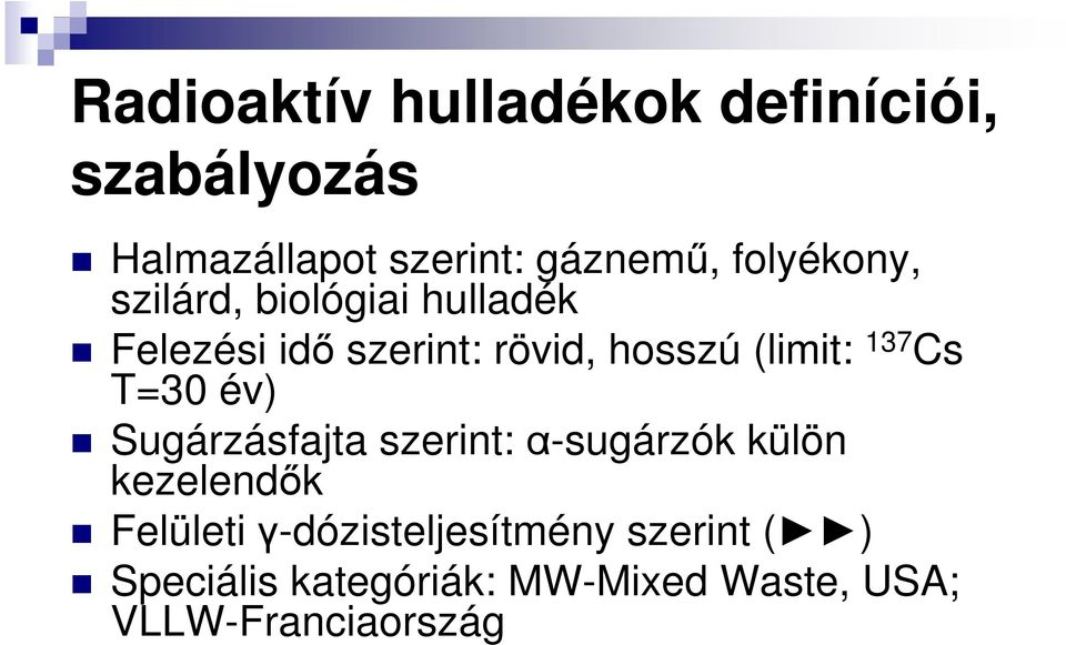 137 Cs T=30 év) Sugárzásfajta szerint: α-sugárzók külön kezelendık Felületi