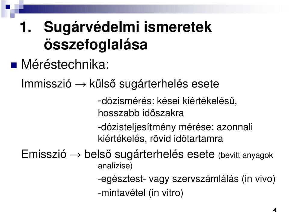 -dózisteljesítmény mérése: azonnali kiértékelés, rövid időtartamra Emisszió belső