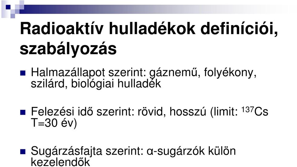 biológiai hulladék Felezési idő szerint: rövid, hosszú