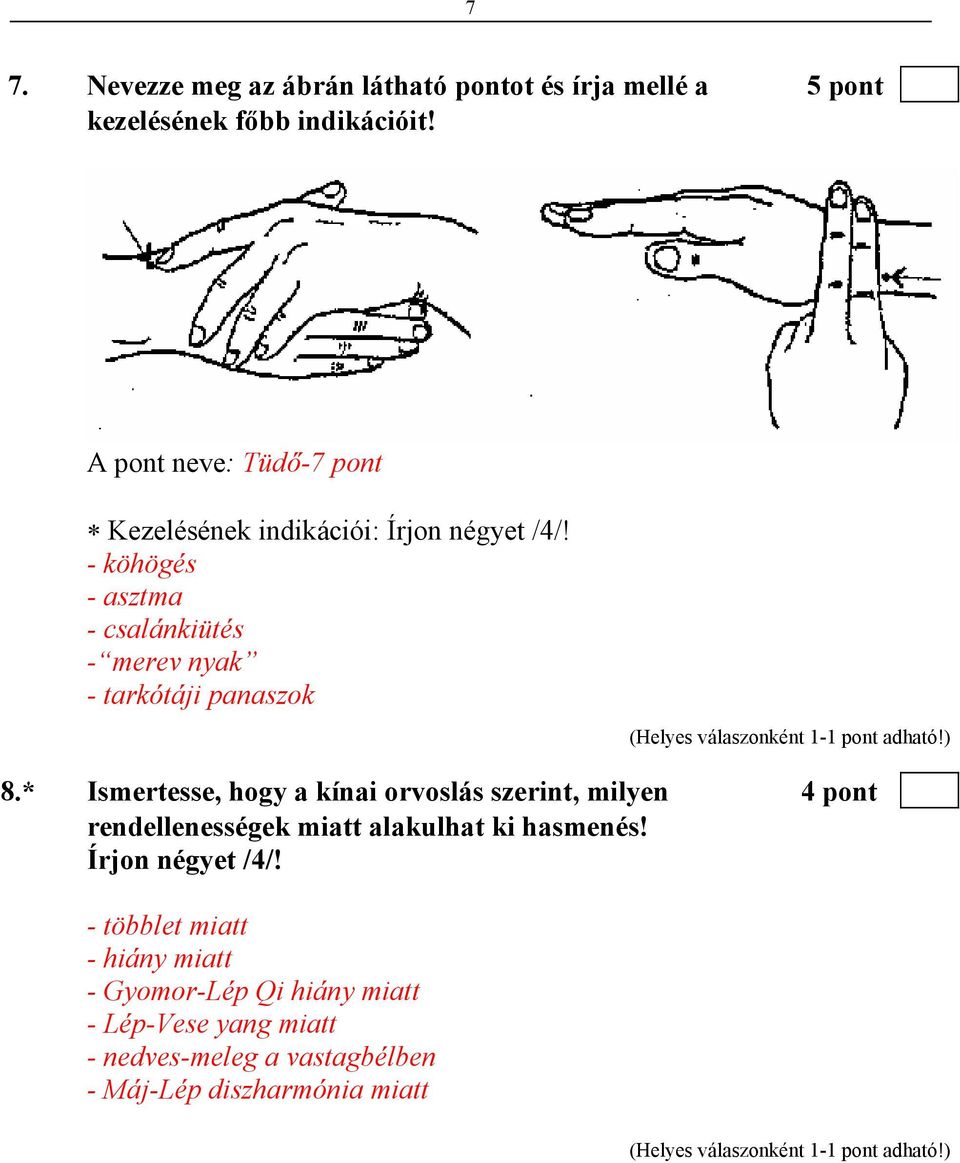 - köhögés - asztma - csalánkiütés - merev nyak - tarkótáji panaszok 8.