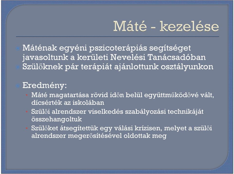 vált, dícsérték az iskolában Szülıi alrendszer viselkedés szabályozási technikáját összehangoltuk