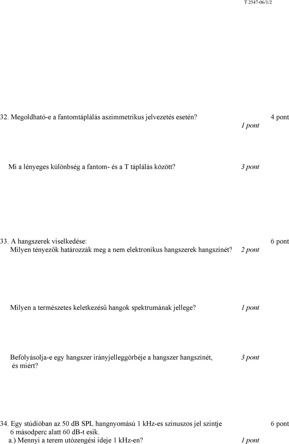 Milyen a természetes keletkezésű hangok spektrumának jellege?