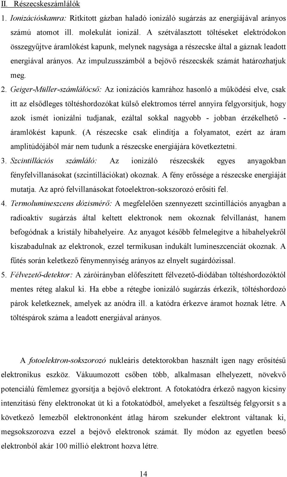 Az impulzusszámból a bejövő részecskék számát határozhatjuk meg. 2.